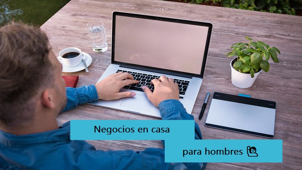 mejores negocios desde casa para hombres 2022