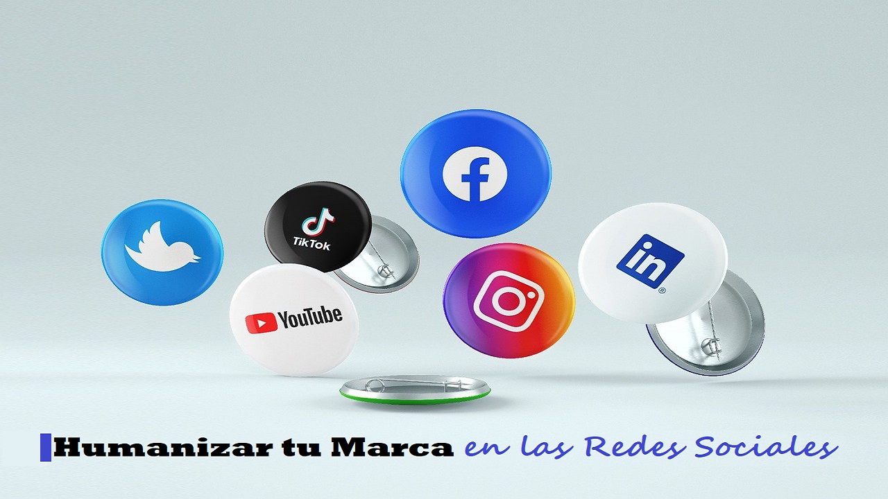 Humanizar tu Marca en las Redes Sociales